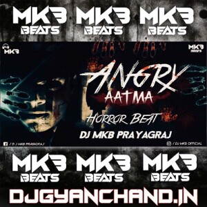 Angry Aatma Horror Beat High Punching Bass DJ MkB Prayagraj